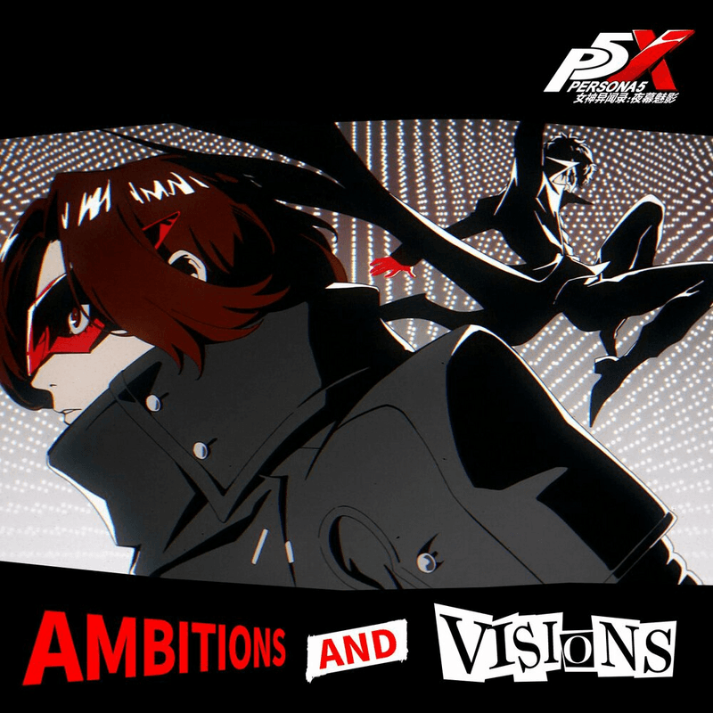 Persona 5: The Phantom X - Ambitions and Visions
